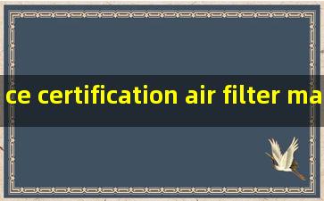 ce certification air filter machin make